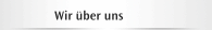 Wir &uuml;ber uns